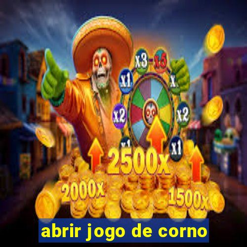 abrir jogo de corno